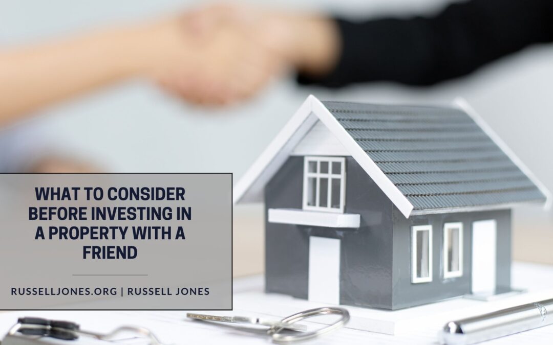 What to Consider Before Investing in a Property With a Friend